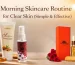 Morning Skincare Routine for Clear Skin